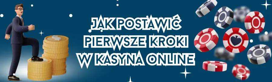 Jak postawić pierwsze kroki w kasyna online